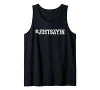 #JUSTSAYIN T Shirt Funny Just Sayin Distressed Tee Tank Top