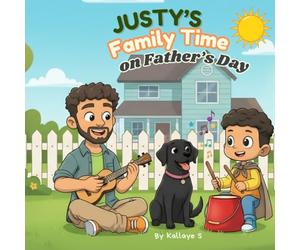 Justy's Family Time on Father's Day: A Special Story about the Joys of Fatherhood