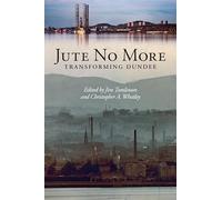 Jute No More: Transforming Dundee