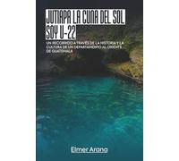 Jutiapa La Cuna Del Sol, Soy U-22: Un recorrido a través de la historia y la cultura de un departamento al oriente de Guatemala