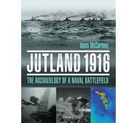 Jutland 1916: The Archaeology of a Naval Battlefield