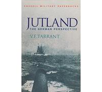 Jutland: The German Perspective - A New View of the Great Battle, 31 May 1916 (Cassell Military Paperbacks)
