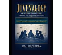 JUVENAGOGY: An Interdependent Paradigm for Adolescent Education: A Dissertation Model for Doctoral Inquiry into a Systematically Coherent Learning ... Methodological, and Axiological Alignment