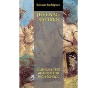JUVENAL: SATIRES: BILINGUAL TEXT ADAPTED FOR HIGH SCHOOL (ROMAN REPUBLIC)
