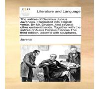 Juvenal The satires of Decimus Junius is. Translated into English Juvenal Multicolor