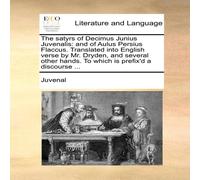 Juvenal The satyrs of Decimus Junius is: & of Aulus Persius Juvenal Multicolor