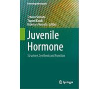 Juvenile Hormone: Structure, Synthesis and Function (Entomology Monographs)