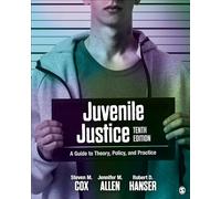 Juvenile Justice: A Guide to Theory, Policy, and Practice