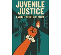 Juvenile Justice: A Voices In The Void Novel