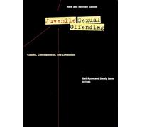 Juvenile Sexual Offending: Causes, Consequences, and Correction
