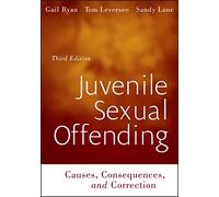 Juvenile Sexual Offending: Causes, Consequences, and Correction