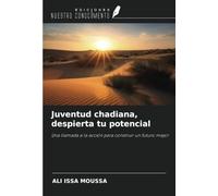 Juventud chadiana, despierta tu potencial: Una llamada a la acción para construir un futuro mejor
