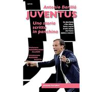Juventus. Una storia scritta in panchina. Da Jeno Karoly a Max Allegri. Gesta e segreti di tutti i tecnici che l'hanno aiutata a crescere