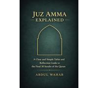 Juz Amma Explained: A Clear and Simple Tafsir and Reflection Guide to the Final 30 Surahs of the Quran