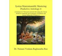 Jyotiṣa Ratnamālā: Mastering Predictive Astrology-4: A Garland of 27 Research Articles Revealing the Classic Predictive Methods and Techniques of Parāśara and Jaimini Maharishi (Volume 4)