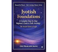 Jyotish Foundations: A Complete Step-by-Step Beginner’s Guide to Vedic Astrology