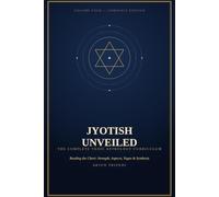 Jyotish Unveiled: Volume 4 - Reading the Chart: Strength, Aspects, Yogas & Synthesis