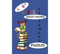 K-6th Grade Sight Word Crossword Puzzle Book: a word search list with easy-to-read print, featuring sight words and reading words for K-6th grade students:Because Learning Should Be Fun