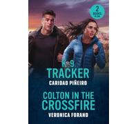 K-9 Tracker / Colton In The Crossfire: From criminal investigations to falling for her protector! 2 new gripping workplace romances for fans of fake relationships in 2026!