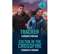 K-9 Tracker / Colton In The Crossfire : K-9 Tracker (Crooked Pass Security: K9 Division) / Colton in the Crossfire (the Coltons of North Dakota)