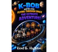 K-Bob and his Crew’s Space Adventure