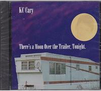 K.C. Cary - There's A Moon Over the Trailer, Tonight (UK Import)