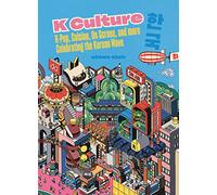 K Culture : K-pop, Cuisine, On Screen, And More - Celebrating The Korean Wave