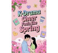 K-Drama Cheer Feels Like Spring: A Bright & Happy Notebook for K-Drama Fans to Capture Quotes, Episodes, Ships & Feelings | Cute Gift for Teens & ... Drama Lovers - 6x9 inches, 120 Lined Pages