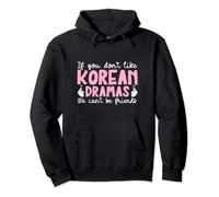 K-Drama If You Don't Like Korean Dramas We Can't Be Friends Pullover Hoodie