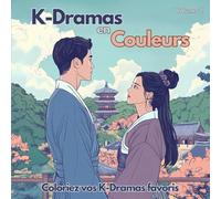 K-Dramas en Couleurs. Coloriez vos K-Dramas en musique, volume 2: Coloriez les scènes cultes des K-Dramas accompagnées de leurs mélodies