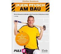 (K)ein Pfusch am Bau. Bauhandbuch Band 1: Baute, Nussbaum, Nussbaum,.