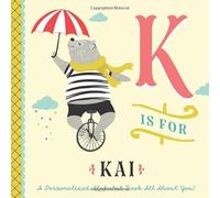 K is for Kai: A Personalized Alphabet Book All About You! (Personalized Children's Book)