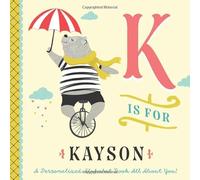 K is for Kayson: A Personalized Alphabet Book All About You! (Personalized Children's Book)