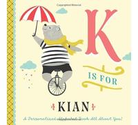 K is for Kian: A Personalized Alphabet Book All About You! (Personalized Children's Book)