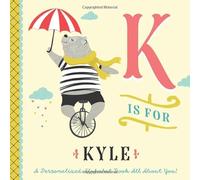 K is for Kyle: A Personalized Alphabet Book All About You! (Personalized Children's Book)