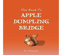 K L Knowles The Road to Apple Dumpling Bridge Paperback Book K L Knowles Multicolor