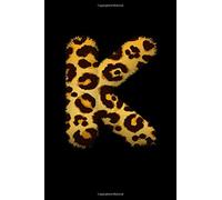 K: leopard Fur Letters , Initial Monogram Notebook Letter K for big cat lovers| GIRL | WOMEN |, Work, School, Writing Pad, Journal or Diary, ... Notebook 6x9, 120 Lined Pages,Matte Cover )