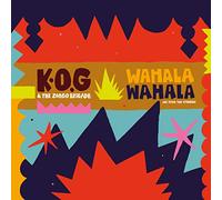 K.O.G & The Zongo Brigade - Wahala Wahala