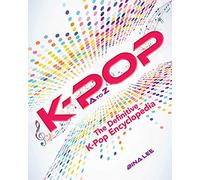 K-POP A To Z: The Definitive K-Pop Encyclopedia