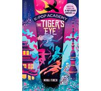 K-Pop Academy: Tiger's Eye : Unofficial adventure stories for K-Pop Demon Hunters fans