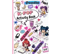 K Pop Activity Book: Create, Wreck & Doodle: K-Pop Idol Creative Task Journal for Kids, Teens, Girls & Young Adult | Gift for Pop Fans