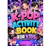 K-pop activity book for kids: A Fun Activity Book with Coloring Pages, Word Searches, Storytelling and Music-Themed Games for Kids