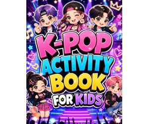 K-pop activity book for kids: A Fun Activity Book with Coloring Pages, Word Searches, Storytelling and Music-Themed Games for Kids