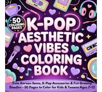 K-Pop Aesthetic Vibes Coloring Book: Cute Korean Items, K-Pop Accessories & Fun Dreamy Doodles - 50 Pages to Color for Kids & Tweens Ages 7-12 (K-POP Aesthetic Collection)