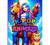 K-POP ANIMALS - 30 dibujos para colorear de ídolos y animales muy monos: Libro para colorear para fans del Kpop, el anime, el manga y los animales - A partir de 5 años