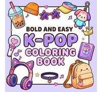 K-POP Bold and Easy Coloring Book: 50 Cute K-Pop Inspired Designs: Bold and Simple Korean Aesthetic Coloring Book for Kids, Teens, and Adults