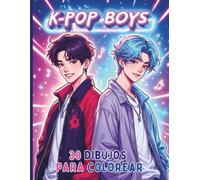 K-POP BOYS 30 Dibujos para colorear de chicos cantantes al estilo K-POP: Libro para colorear divertido para fans del K-Pop, el anime y el manga, 30 dibujos únicos para todos.