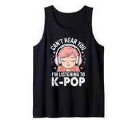 K-Pop Can't Hear You I'm Listening to Kpop Kawaii Tank Top