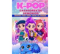 K-POP CAZADORES DE DEMONIOS CUENTOS PARA DORMIR PARA NIÑOS: Donde surge el valor, la amistad perdura y la música se convierte en la luz que conquista las sombras