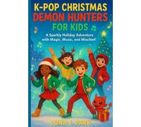 K-POP CHRISTMAS DEMON HUNTERS FOR KIDS: A Sparkly Holiday Adventure with Magic, Music, and Mischief!